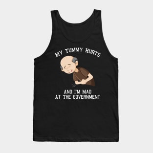 My Tummy Hurts And I'm Mad At The Government Tank Top